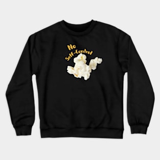 Popcorn Image with saying "No self-control" Crewneck Sweatshirt